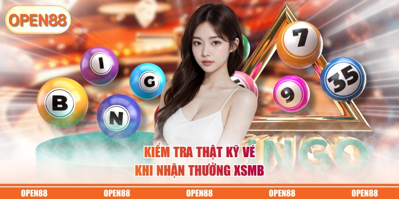 Kiểm tra thật kỹ vé khi nhận thưởng XSMB